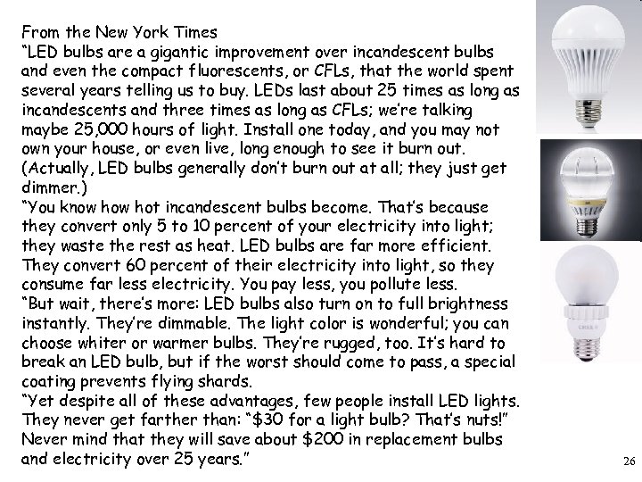 From the New York Times “LED bulbs are a gigantic improvement over incandescent bulbs