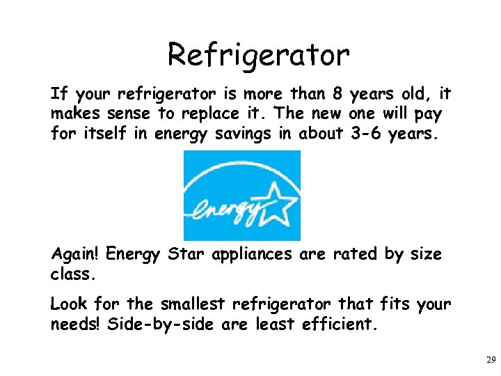 Refrigerator If your refrigerator is more than 8 years old, it makes sense to