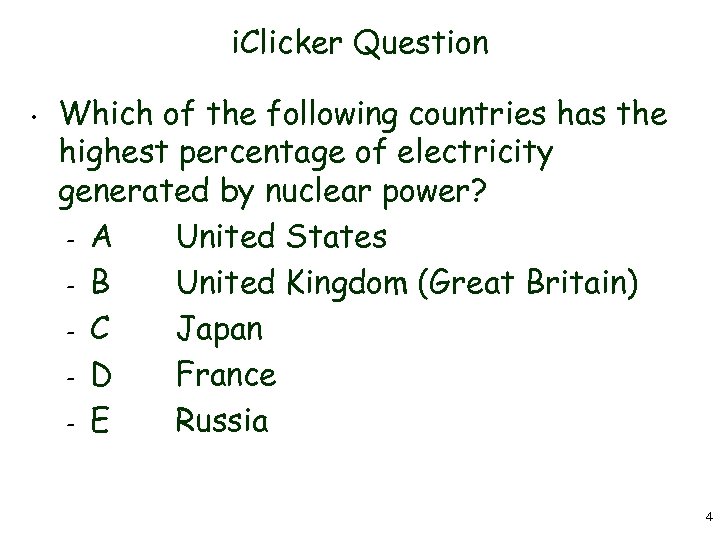 i. Clicker Question • Which of the following countries has the highest percentage of