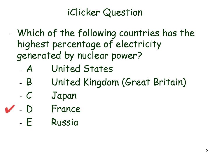 i. Clicker Question • Which of the following countries has the highest percentage of