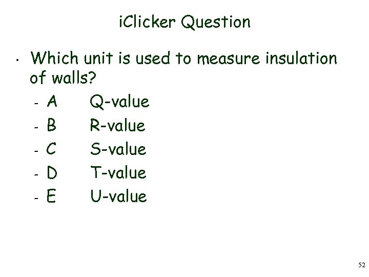 i. Clicker Question • Which unit is used to measure insulation of walls? –