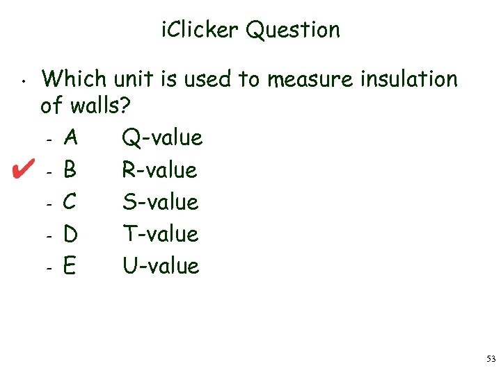 i. Clicker Question • Which unit is used to measure insulation of walls? –