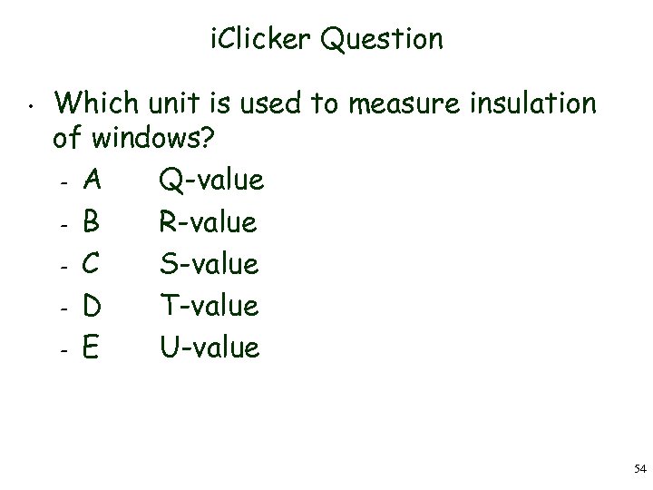 i. Clicker Question • Which unit is used to measure insulation of windows? –