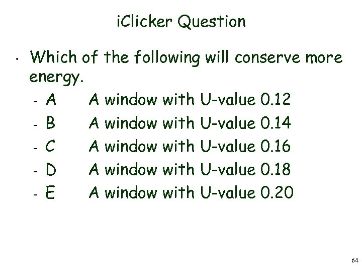 i. Clicker Question • Which of the following will conserve more energy. – A