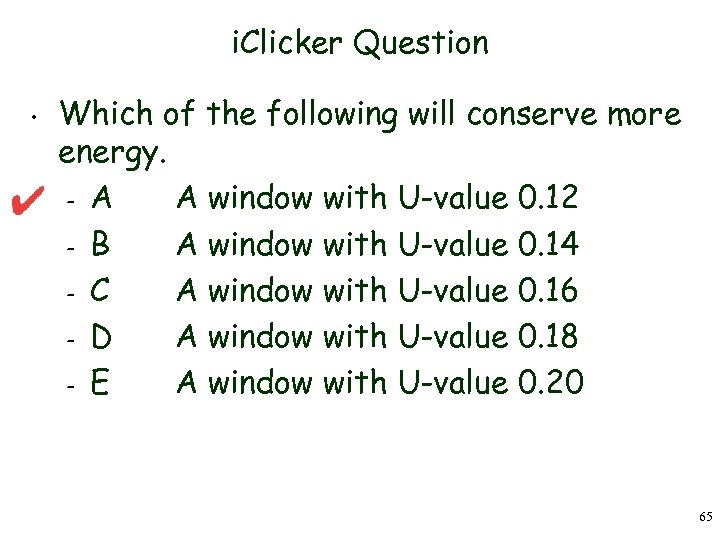 i. Clicker Question • Which of the following will conserve more energy. – A