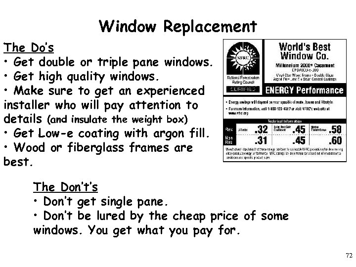 Window Replacement The Do’s • Get double or triple pane windows. • Get high