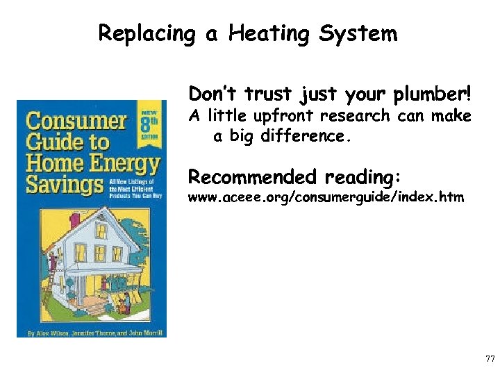 Replacing a Heating System Don’t trust just your plumber! A little upfront research can