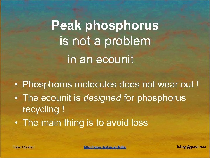 Peak phosphorus is not a problem in an ecounit • Phosphorus molecules does not