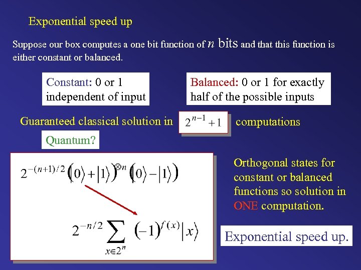 Exponential speed up Suppose our box computes a one bit function of n either