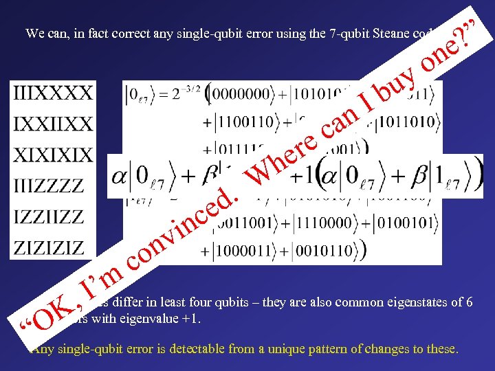 We can, in fact correct any single-qubit error using the 7 -qubit Steane code: