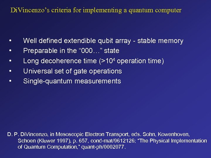 Di. Vincenzo’s criteria for implementing a quantum computer • • • Well defined extendible