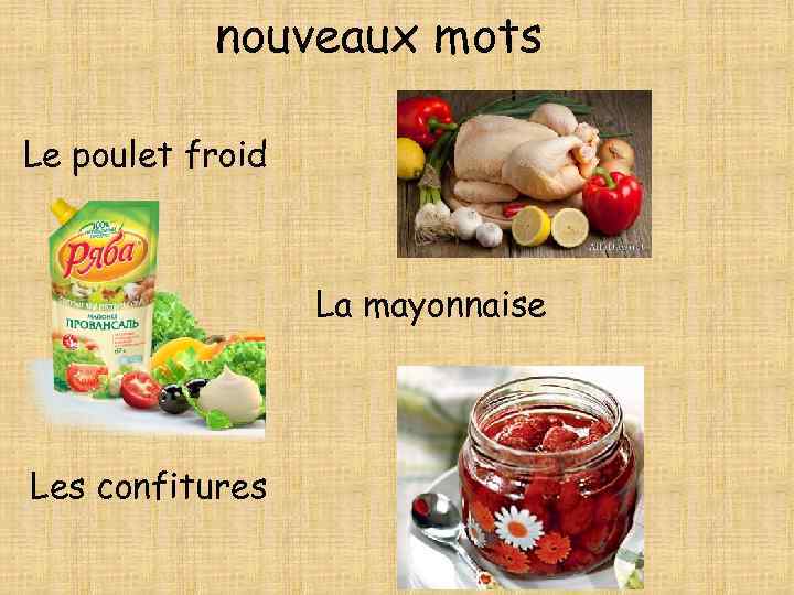 nouveaux mots Le poulet froid La mayonnaise Les confitures 