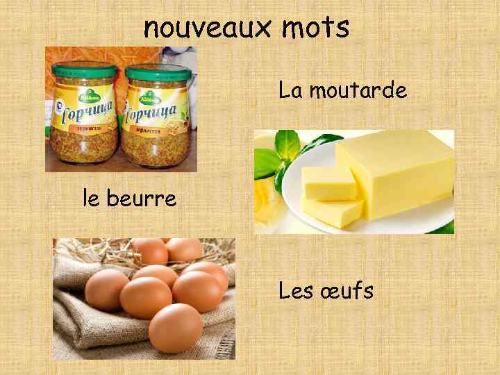 nouveaux mots La moutarde le beurre Les œufs 