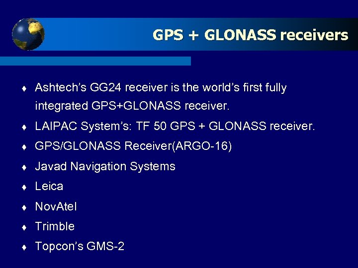 GPS + Click to edit Master title style GLONASS receivers t Ashtech’s GG 24