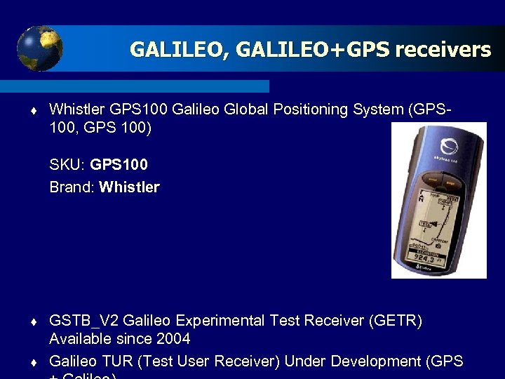 Click to edit Master title style GALILEO, GALILEO+GPS receivers t Whistler GPS 100 Galileo