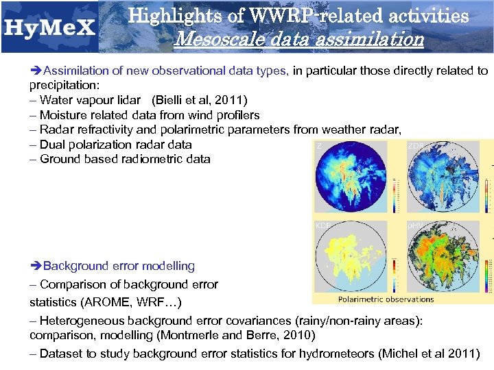 Highlights of WWRP-related activities Mesoscale data assimilation Assimilation of new observational data types, in