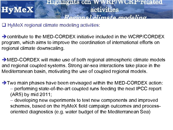 Highlights ofn WWRP/WCRP-related activities Regional climate modeling q Hy. Me. X regional climate modeling