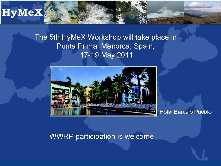 The 5 th Hy. Me. X Workshop will take place in Punta Prima, Menorca,