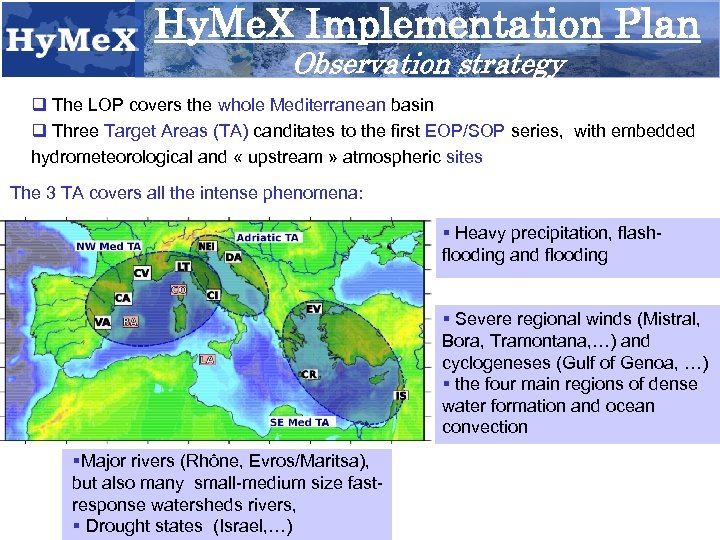 Hy. Me. X Implementation Plan Observation strategy q The LOP covers the whole Mediterranean