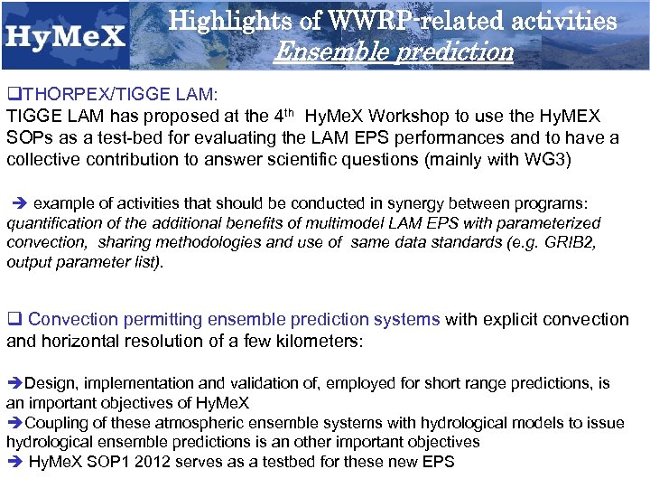 Highlights of WWRP-related activities Ensemble prediction q. THORPEX/TIGGE LAM: TIGGE LAM has proposed at