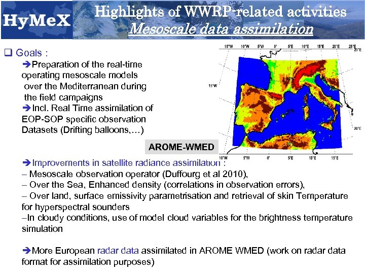 Highlights of WWRP-related activities Mesoscale data assimilation q Goals : Preparation of the real-time