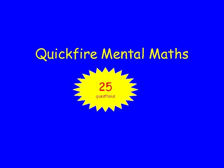Quickfire Mental Maths 25 questions 