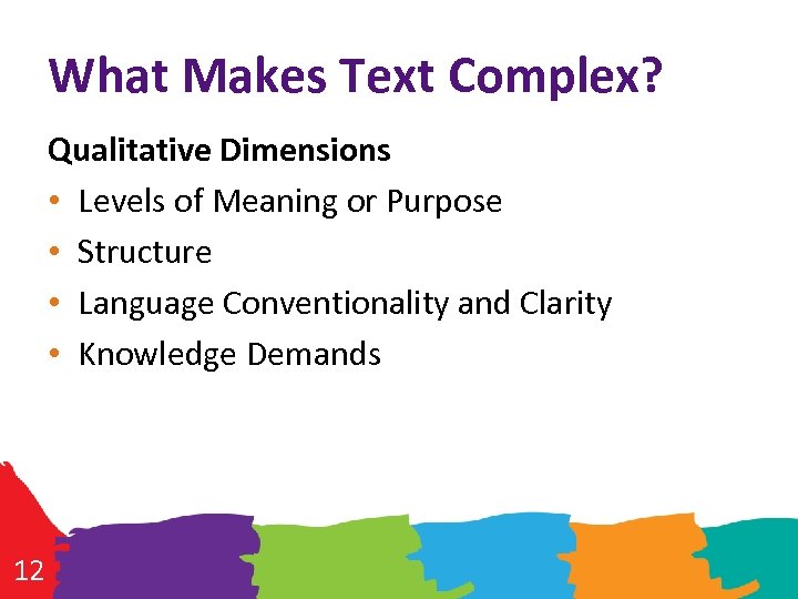 What Makes Text Complex? Qualitative Dimensions • Levels of Meaning or Purpose • Structure