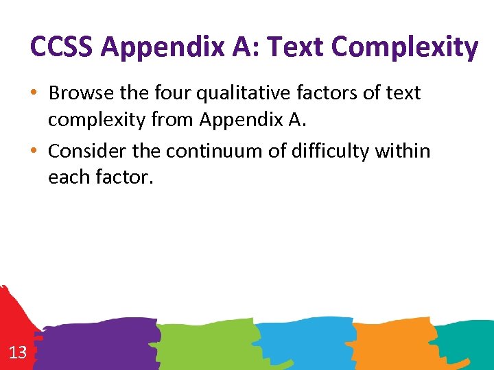 CCSS Appendix A: Text Complexity • Browse the four qualitative factors of text complexity
