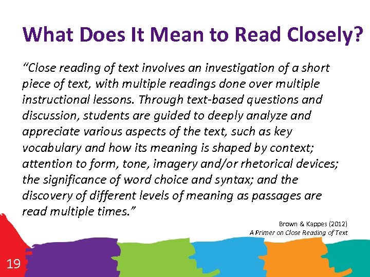 What Does It Mean to Read Closely? “Close reading of text involves an investigation