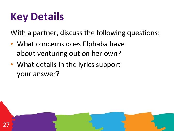 Key Details With a partner, discuss the following questions: • What concerns does Elphaba