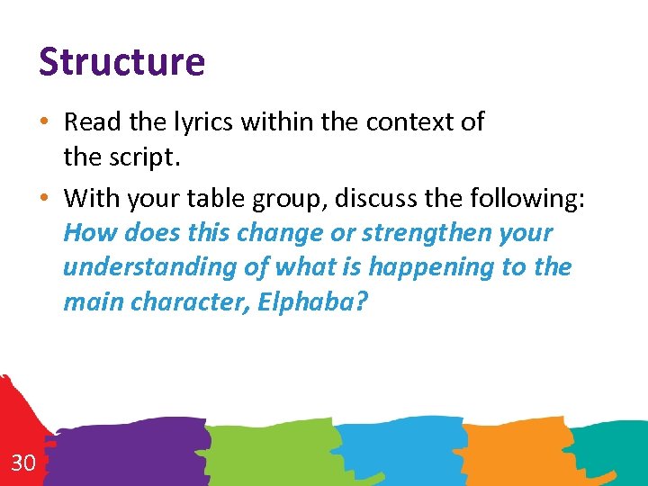 Structure • Read the lyrics within the context of the script. • With your