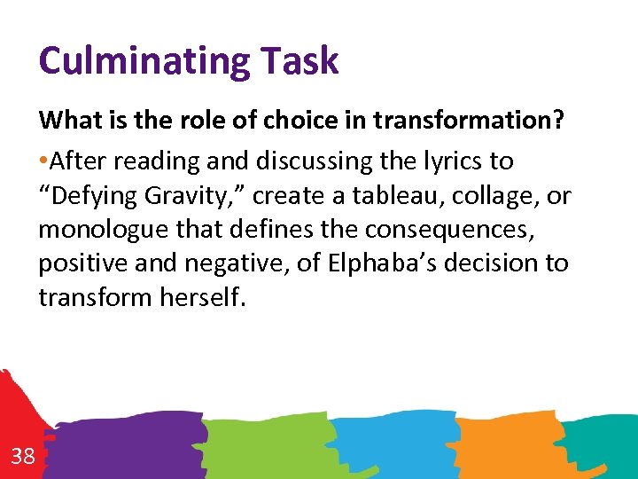 Culminating Task What is the role of choice in transformation? • After reading and