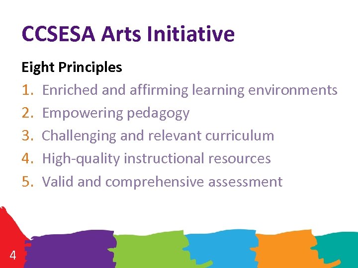 CCSESA Arts Initiative Eight Principles 1. Enriched and affirming learning environments 2. Empowering pedagogy