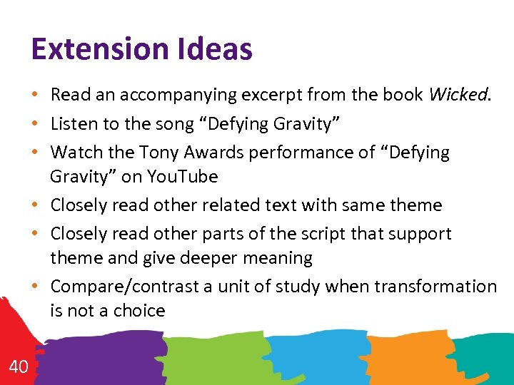 Extension Ideas • Read an accompanying excerpt from the book Wicked. • Listen to