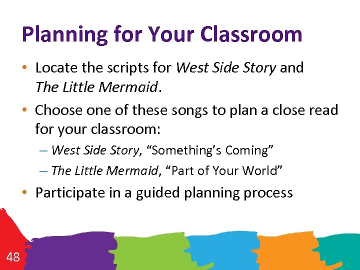 Planning for Your Classroom • Locate the scripts for West Side Story and The