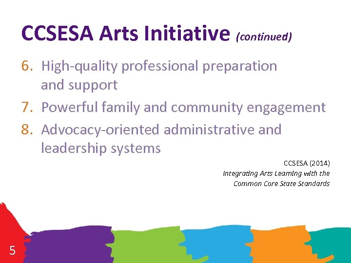 CCSESA Arts Initiative (continued) 6. High-quality professional preparation and support 7. Powerful family and