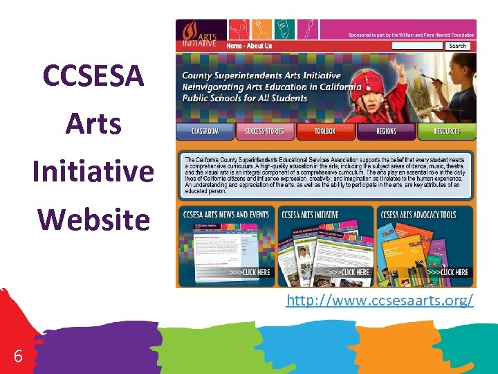 CCSESA Arts Initiative Website http: //www. ccsesaarts. org/ 6 