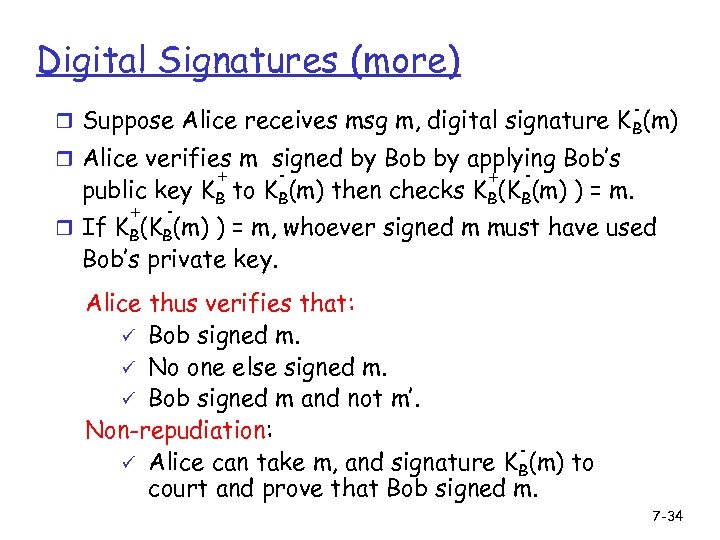 Digital Signatures (more) - r Suppose Alice receives msg m, digital signature K B(m)