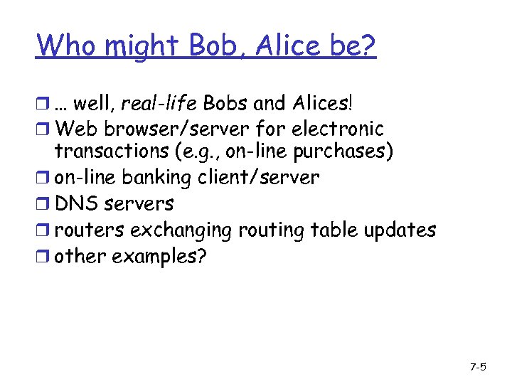 Who might Bob, Alice be? r … well, real-life Bobs and Alices! r Web
