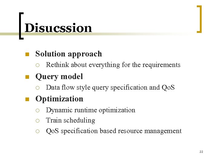 Disucssion n Solution approach ¡ n Query model ¡ n Rethink about everything for