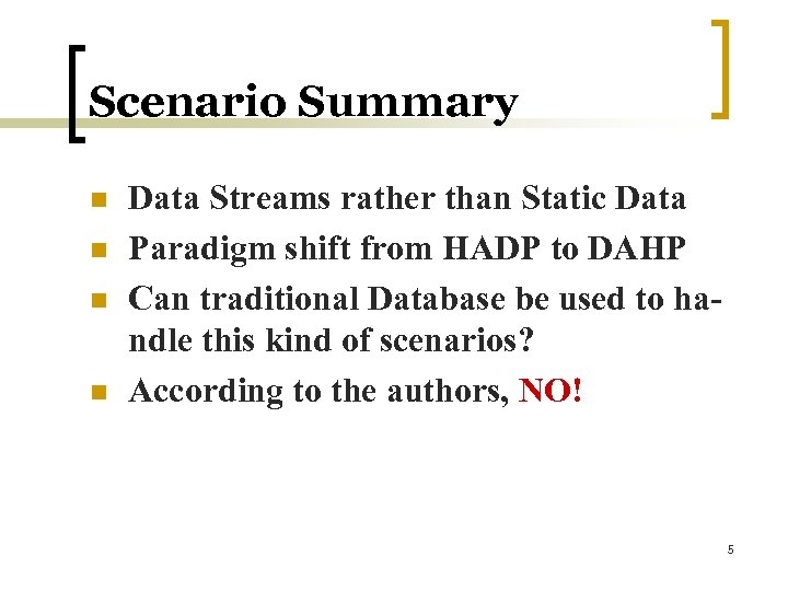 Scenario Summary n n Data Streams rather than Static Data Paradigm shift from HADP