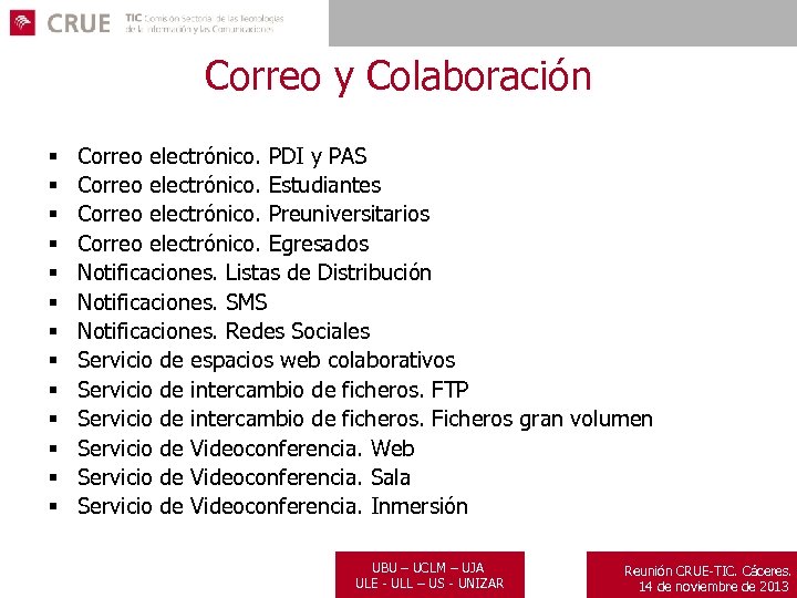 Correo y Colaboración § § § § Correo electrónico. PDI y PAS Correo electrónico.