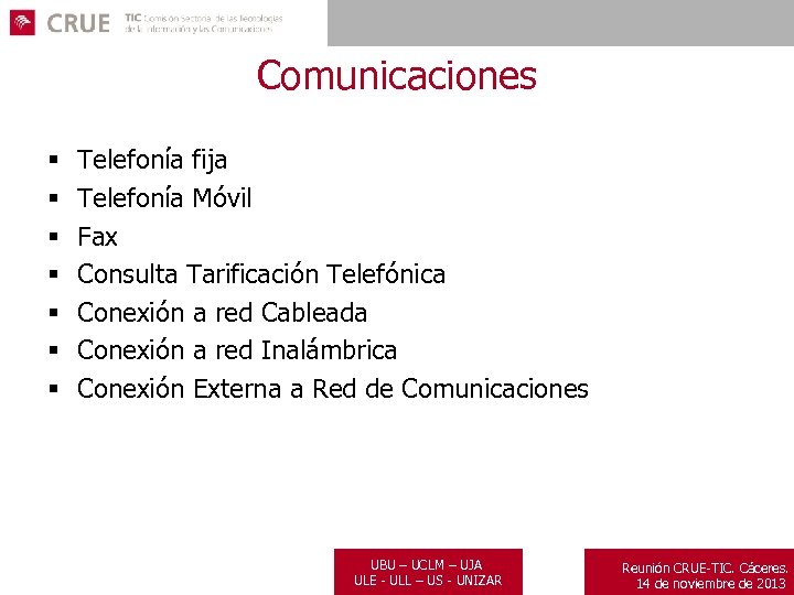 Comunicaciones § § § § Telefonía fija Telefonía Móvil Fax Consulta Tarificación Telefónica Conexión