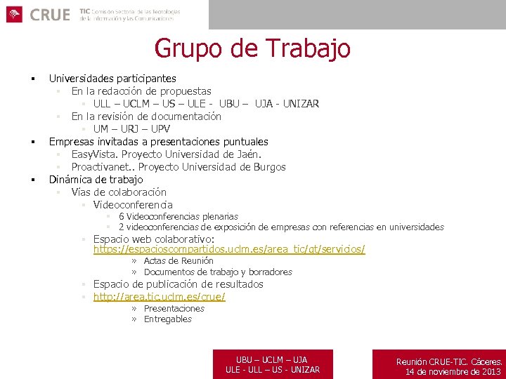 Grupo de Trabajo § § § Universidades participantes § En la redacción de propuestas
