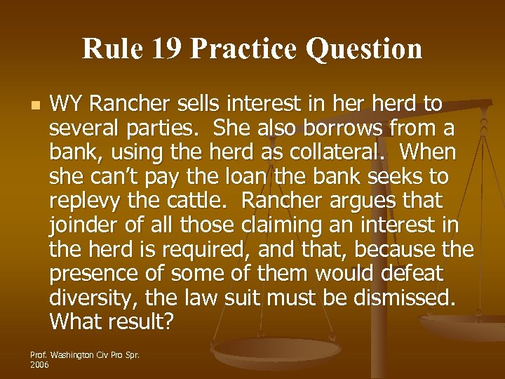 Rule 19 Practice Question n WY Rancher sells interest in herd to several parties.