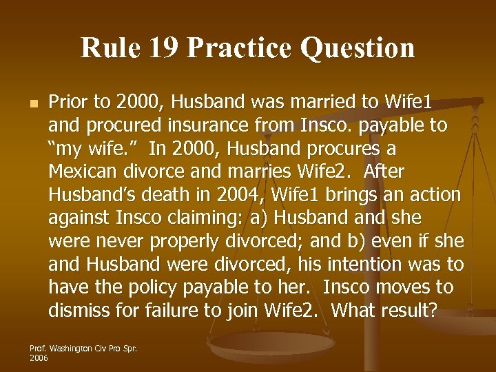 Rule 19 Practice Question n Prior to 2000, Husband was married to Wife 1