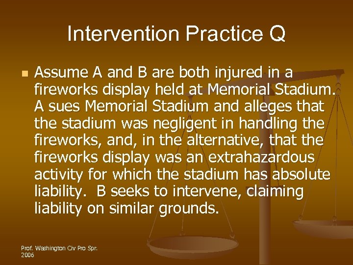 Intervention Practice Q n Assume A and B are both injured in a fireworks