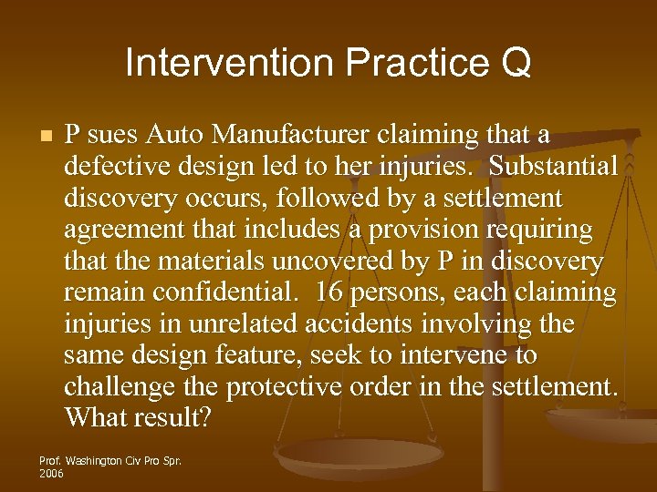 Intervention Practice Q n P sues Auto Manufacturer claiming that a defective design led