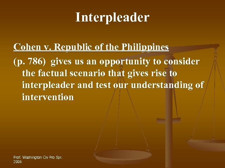 Interpleader Cohen v. Republic of the Philippines (p. 786) gives us an opportunity to