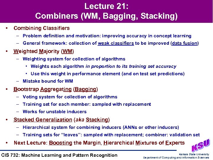 Lecture 21: Combiners (WM, Bagging, Stacking) • Combining Classifiers – Problem definition and motivation: